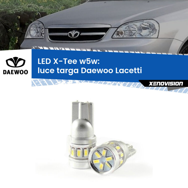 <strong>LED luce targa per Daewoo Lacetti</strong>  2004 - 2005. Lampade <strong>W5W</strong> modello X-Tee Xenovision top di gamma.