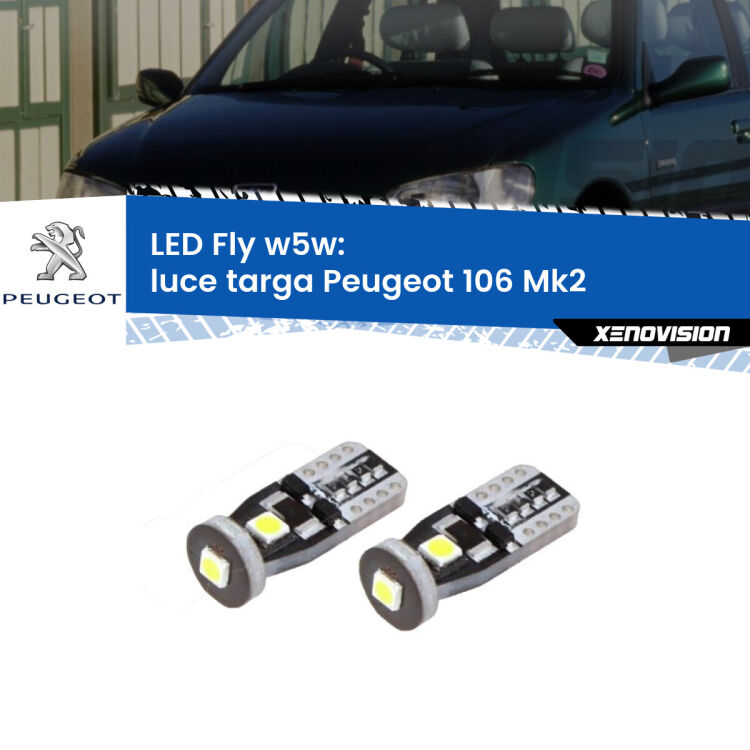 <strong>luce targa LED per Peugeot 106</strong> Mk2 1996 - 2004. Coppia lampadine <strong>w5w</strong> Canbus compatte modello Fly Xenovision.