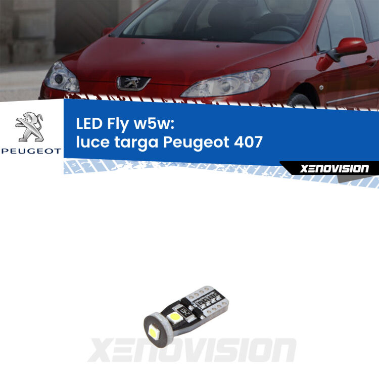 <strong>luce targa LED per Peugeot 407</strong>  2004 - 2011. Coppia lampadine <strong>w5w</strong> Canbus compatte modello Fly Xenovision.