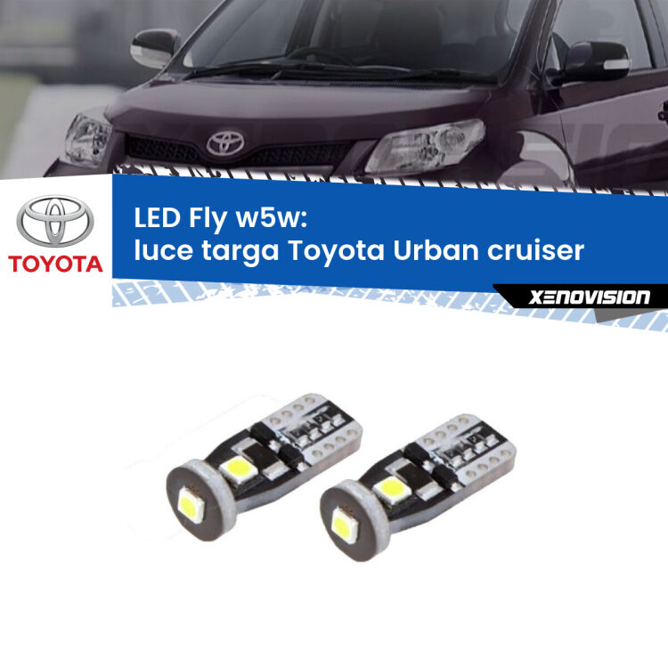 <strong>luce targa LED per Toyota Urban cruiser</strong>  2007 - 2016. Coppia lampadine <strong>w5w</strong> Canbus compatte modello Fly Xenovision.