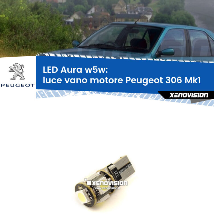 <strong>LED luce vano motore w5w per Peugeot 306</strong> Mk1 1993 - 2001. Una lampadina <strong>w5w</strong> canbus luce bianca 6000k modello Aura Xenovision.