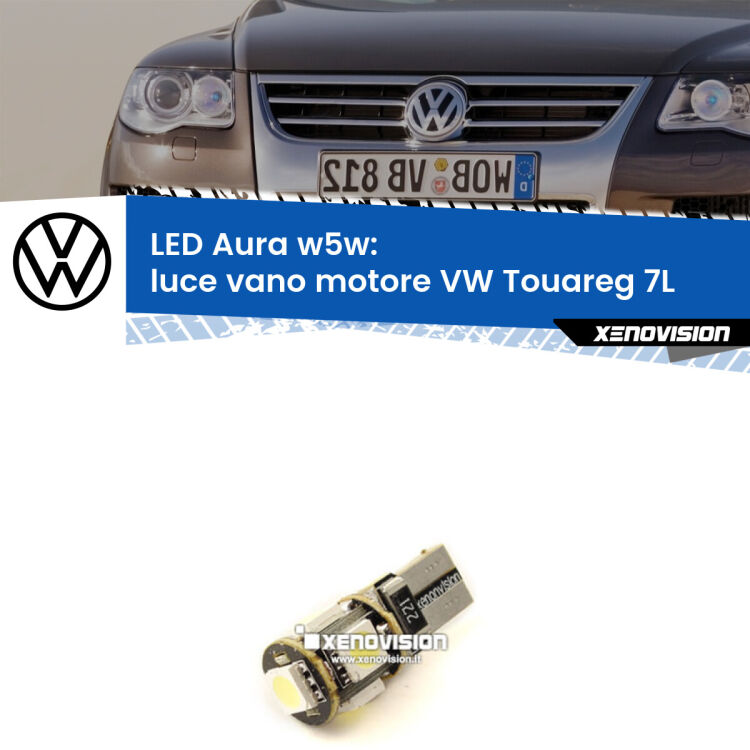 <strong>LED luce vano motore w5w per VW Touareg</strong> 7L 2002 - 2010. Una lampadina <strong>w5w</strong> canbus luce bianca 6000k modello Aura Xenovision.