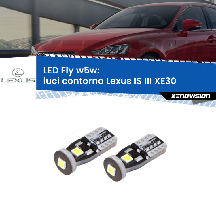 <strong>luci contorno LED per Lexus IS III</strong> XE30 2013 - 2015. Coppia lampadine <strong>w5w</strong> Canbus compatte modello Fly Xenovision.