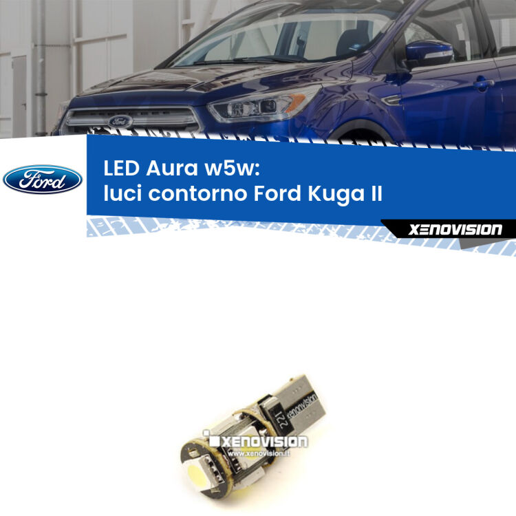 <strong>LED luci contorno w5w per Ford Kuga II</strong>  2012 - 2019. Una lampadina <strong>w5w</strong> canbus luce bianca 6000k modello Aura Xenovision.