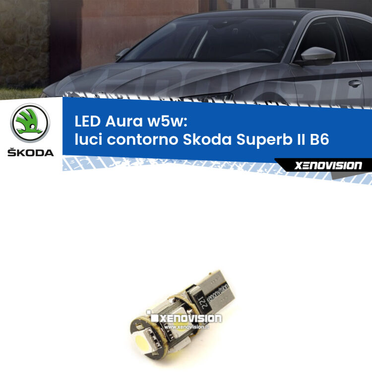 <strong>LED luci contorno w5w per Skoda Superb II</strong> B6 2008 - 2015. Una lampadina <strong>w5w</strong> canbus luce bianca 6000k modello Aura Xenovision.