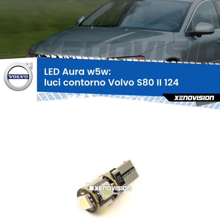 <strong>LED luci contorno w5w per Volvo S80 II</strong> 124 2006 - 2016. Una lampadina <strong>w5w</strong> canbus luce bianca 6000k modello Aura Xenovision.