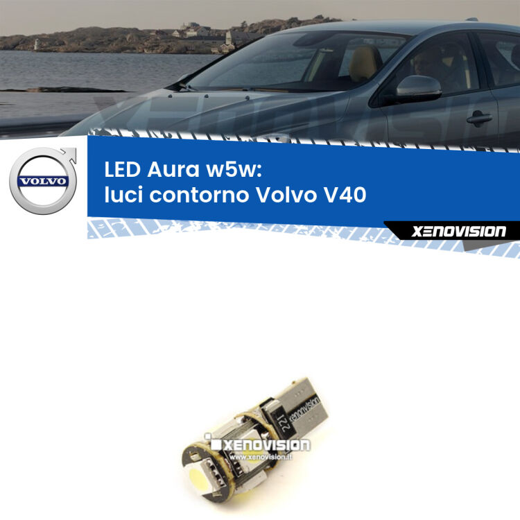 <strong>LED luci contorno w5w per Volvo V40</strong>  2012 - 2015. Una lampadina <strong>w5w</strong> canbus luce bianca 6000k modello Aura Xenovision.