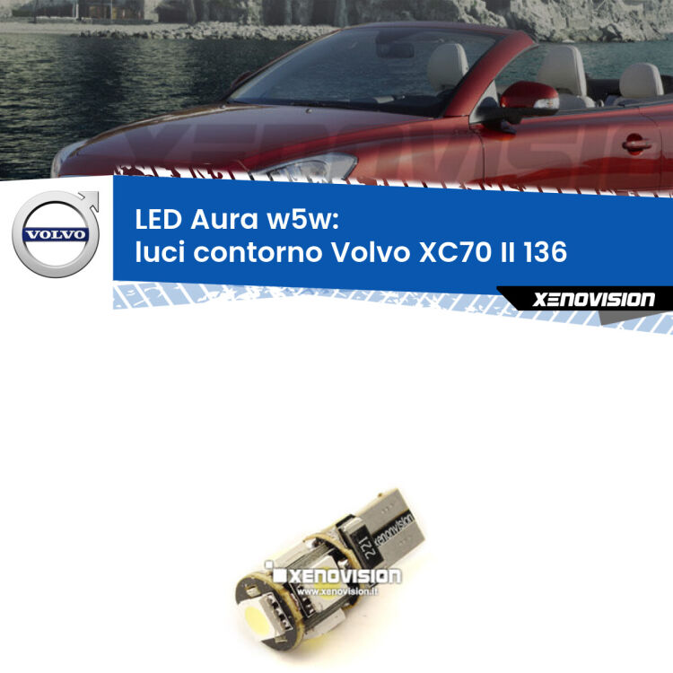 <strong>LED luci contorno w5w per Volvo XC70 II</strong> 136 2007 - 2015. Una lampadina <strong>w5w</strong> canbus luce bianca 6000k modello Aura Xenovision.