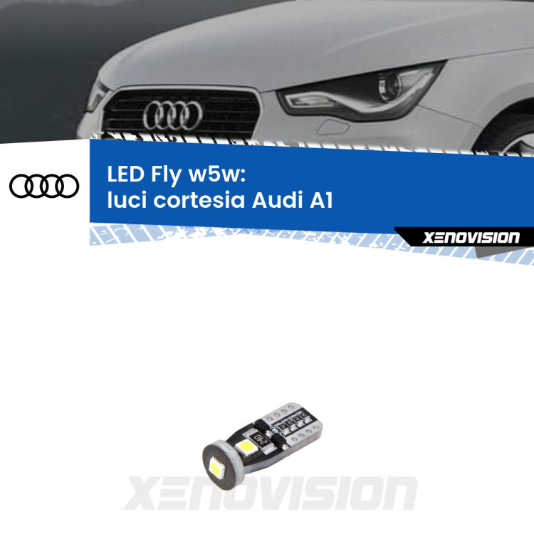 <strong>luci cortesia LED per Audi A1</strong>  2010 - 2018. Coppia lampadine <strong>w5w</strong> Canbus compatte modello Fly Xenovision.