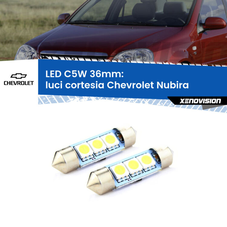 <strong>Luci Cortesia LED per Chevrolet Nubira</strong>  2005 - 2011. Coppia lampade <strong>C5W</strong> 36mm estremamente longeve.