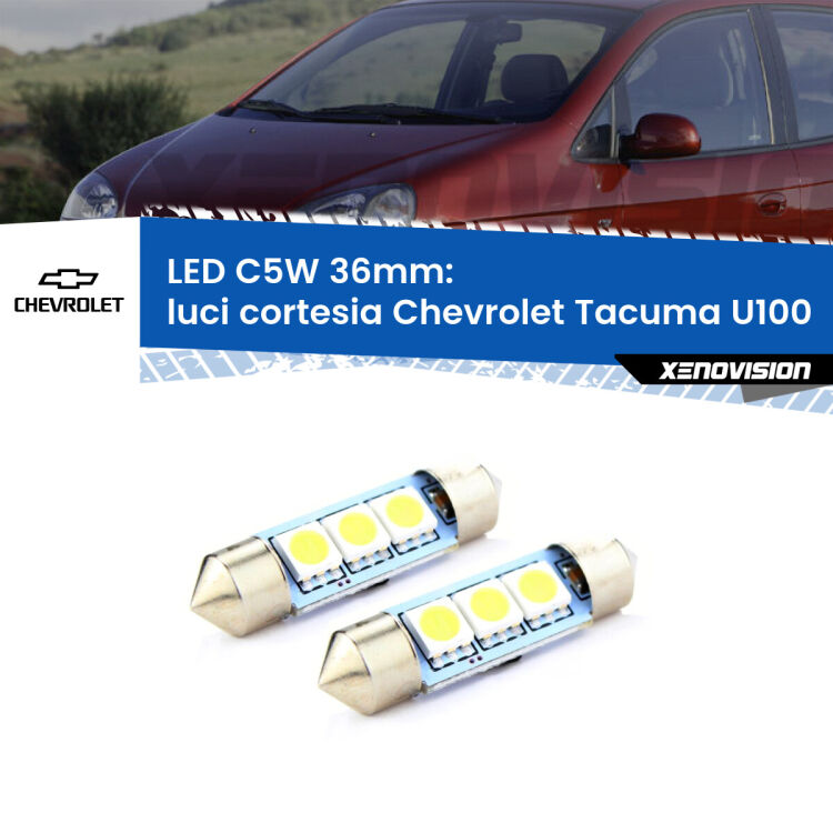 <strong>Luci Cortesia LED per Chevrolet Tacuma</strong> U100 2005 - 2008. Coppia lampade <strong>C5W</strong> 36mm estremamente longeve.