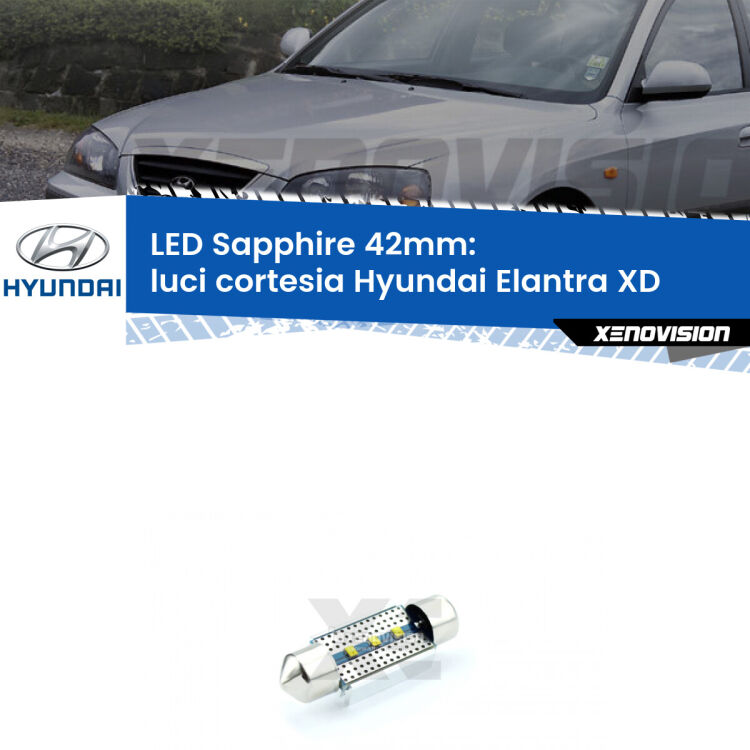 <strong>LED luci cortesia 42mm per Hyundai Elantra</strong> XD 2000 - 2006. Lampade <strong>c5W</strong> modello Sapphire Xenovision con chip led Philips.