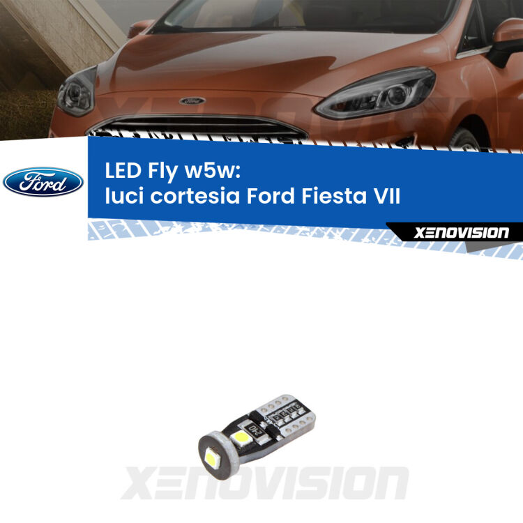 <strong>luci cortesia LED per Ford Fiesta VII</strong>  2017 - 2020. Coppia lampadine <strong>w5w</strong> Canbus compatte modello Fly Xenovision.