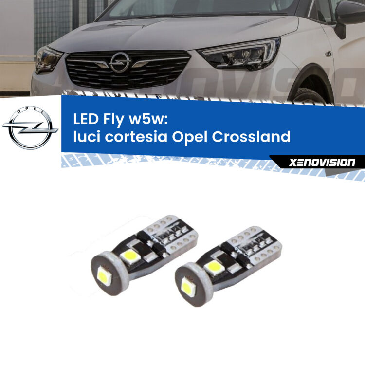 <strong>luci cortesia LED per Opel Crossland</strong>  2017 in poi. Coppia lampadine <strong>w5w</strong> Canbus compatte modello Fly Xenovision.