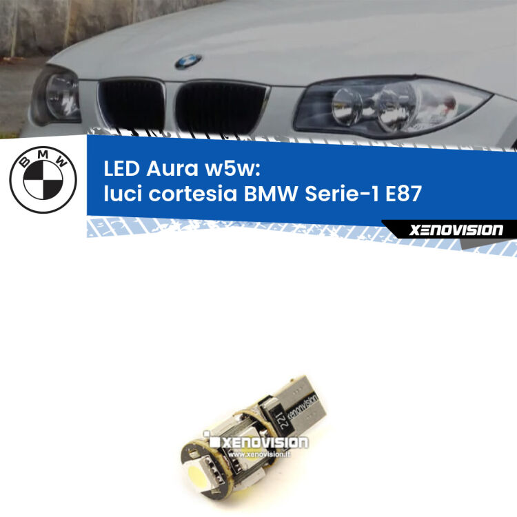 <strong>LED luci cortesia w5w per BMW Serie-1</strong> E87 2003 - 2012. Una lampadina <strong>w5w</strong> canbus luce bianca 6000k modello Aura Xenovision.