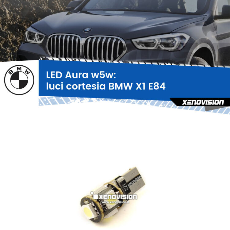 <strong>LED luci cortesia w5w per BMW X1</strong> E84 2009 - 2015. Una lampadina <strong>w5w</strong> canbus luce bianca 6000k modello Aura Xenovision.