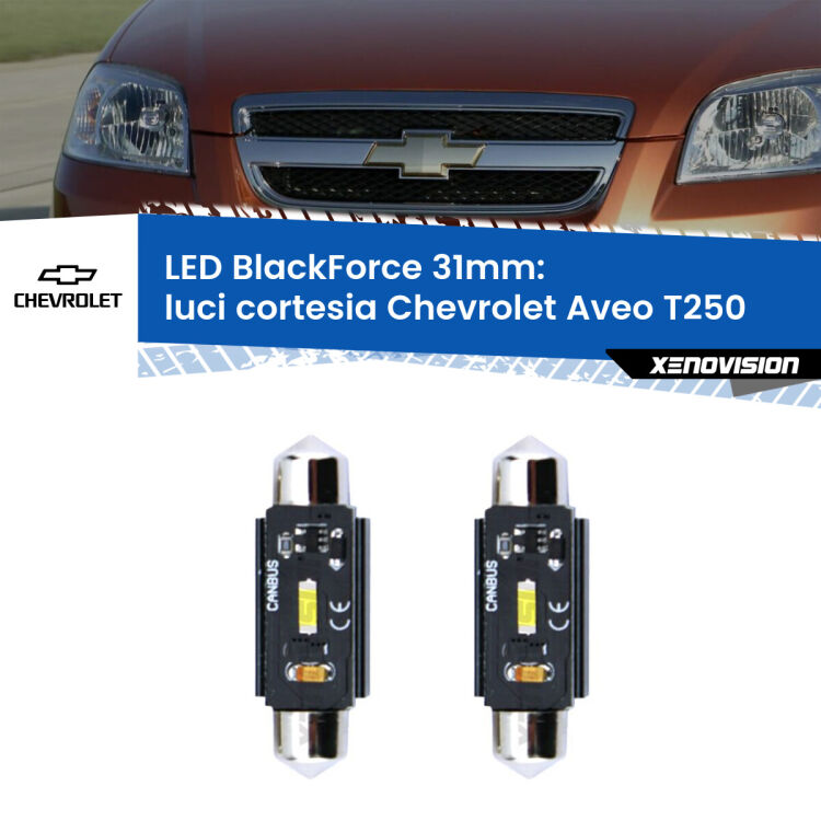 <strong>Luci Cortesia LED per Chevrolet Aveo</strong> T250 2005 - 2011. Coppia lampade <strong>C5W</strong> 31mm modello BlackForce canbus.