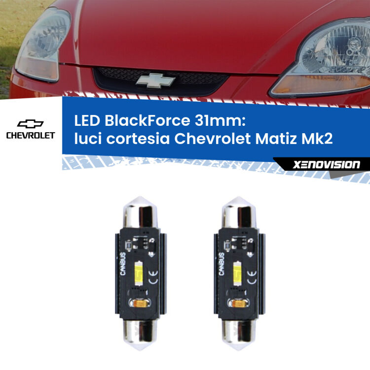 <strong>Luci Cortesia LED per Chevrolet Matiz</strong> Mk2 2005 - 2011. Coppia lampade <strong>C5W</strong> 31mm modello BlackForce canbus.