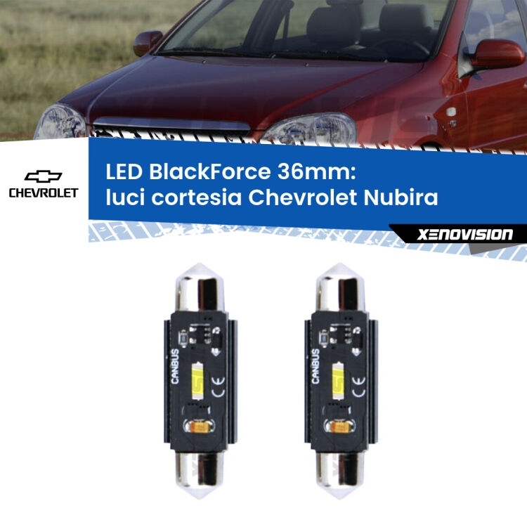 <strong>Luci Cortesia LED per Chevrolet Nubira</strong>  2005 - 2011. Coppia lampade <strong>C5W</strong> 36mm modello BlackForce canbus.