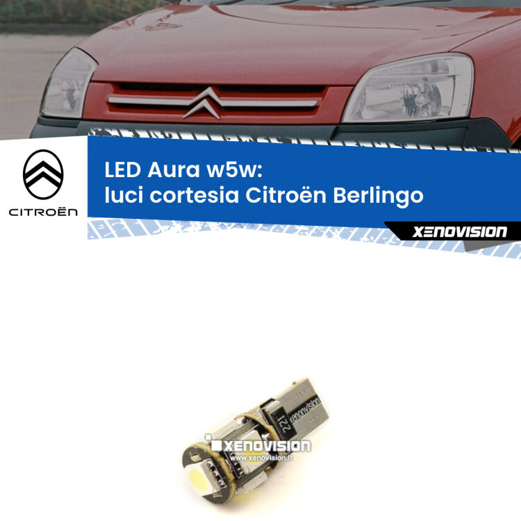 <strong>LED luci cortesia w5w per Citroën Berlingo</strong>  1996 - 2007. Una lampadina <strong>w5w</strong> canbus luce bianca 6000k modello Aura Xenovision.