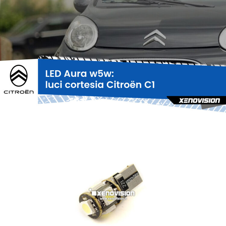 <strong>LED luci cortesia w5w per Citroën C1</strong>  2005 - 2013. Una lampadina <strong>w5w</strong> canbus luce bianca 6000k modello Aura Xenovision.