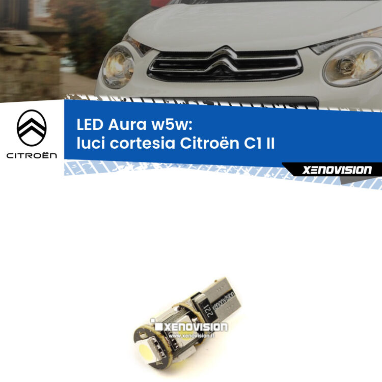 <strong>LED luci cortesia w5w per Citroën C1</strong> II 2014 in poi. Una lampadina <strong>w5w</strong> canbus luce bianca 6000k modello Aura Xenovision.