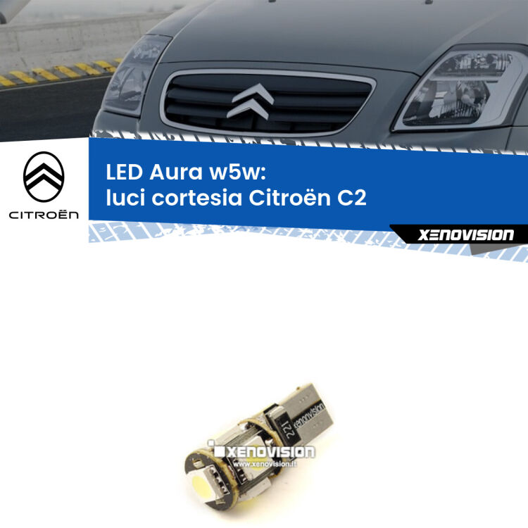 <strong>LED luci cortesia w5w per Citroën C2</strong>  2003 - 2009. Una lampadina <strong>w5w</strong> canbus luce bianca 6000k modello Aura Xenovision.