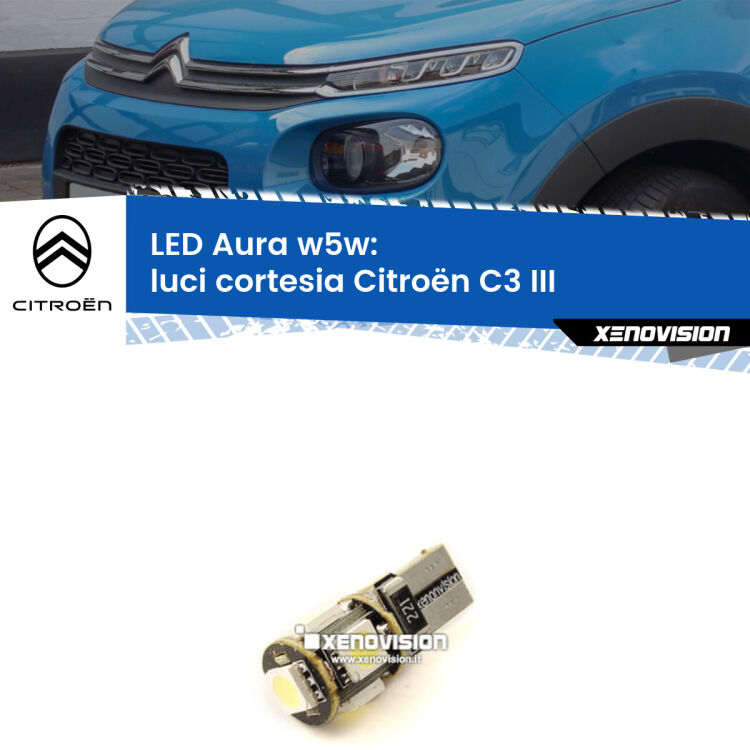 <strong>LED luci cortesia w5w per Citroën C3</strong> III 2016 in poi. Una lampadina <strong>w5w</strong> canbus luce bianca 6000k modello Aura Xenovision.