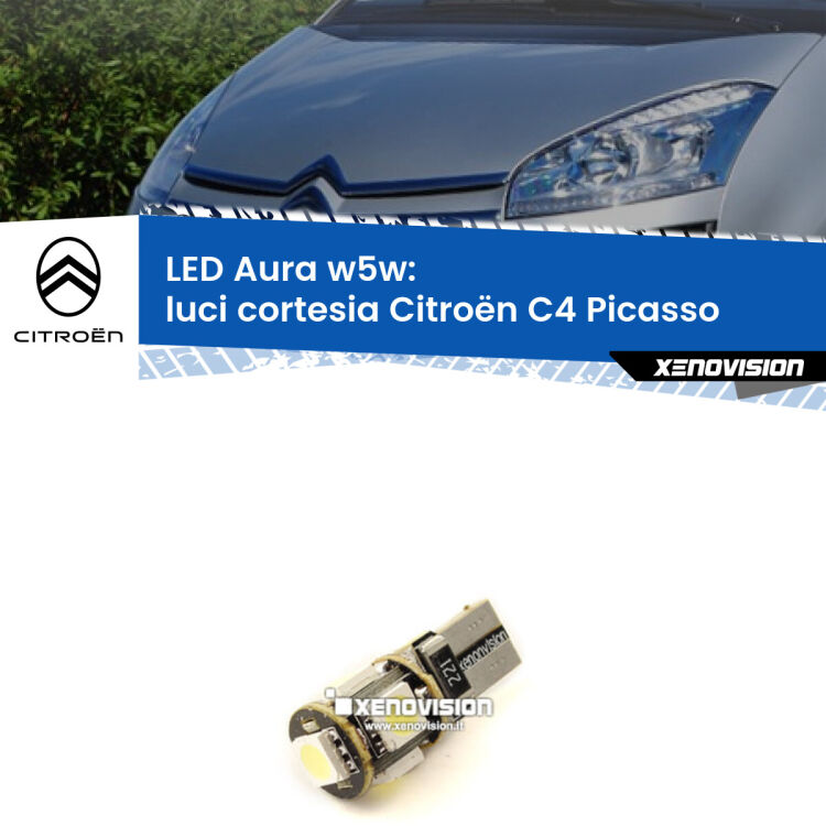 <strong>LED luci cortesia w5w per Citroën C4 Picasso</strong>  2006 - 2013. Una lampadina <strong>w5w</strong> canbus luce bianca 6000k modello Aura Xenovision.