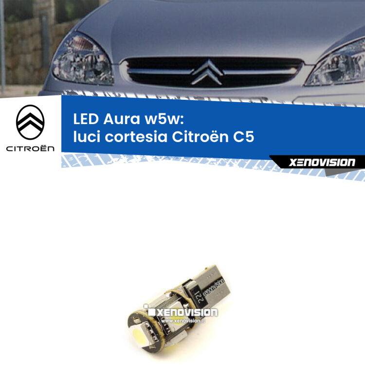 <strong>LED luci cortesia w5w per Citroën C5</strong>  2001 - 2004. Una lampadina <strong>w5w</strong> canbus luce bianca 6000k modello Aura Xenovision.