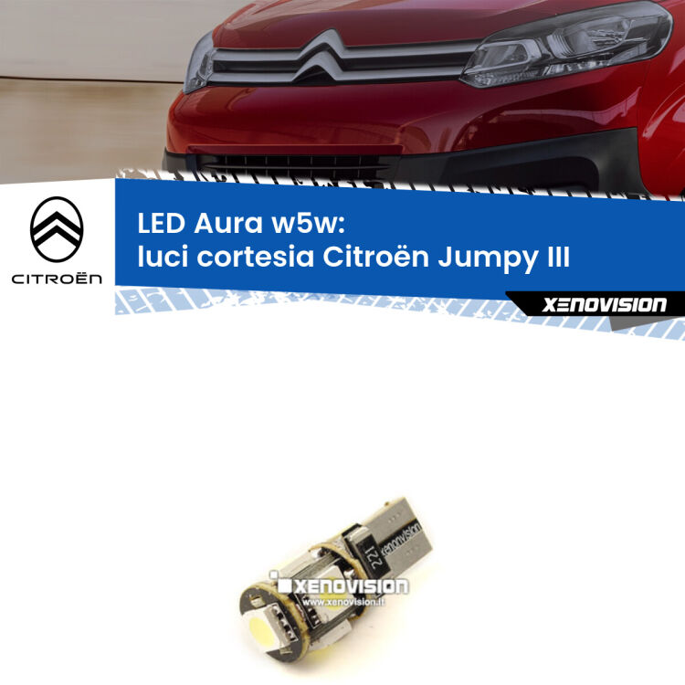 <strong>LED luci cortesia w5w per Citroën Jumpy</strong> III 2016 in poi. Una lampadina <strong>w5w</strong> canbus luce bianca 6000k modello Aura Xenovision.