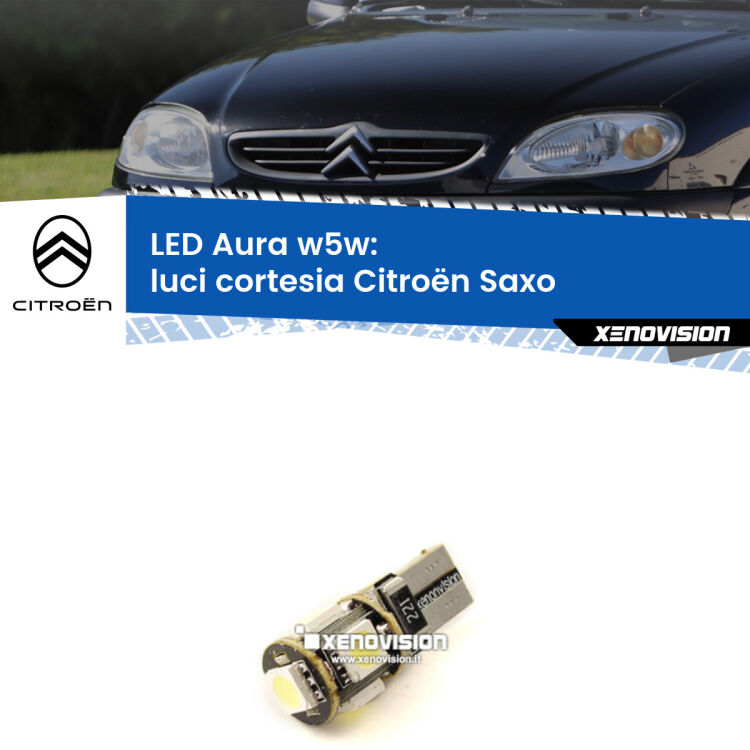 <strong>LED luci cortesia w5w per Citroën Saxo</strong>  1996 - 2004. Una lampadina <strong>w5w</strong> canbus luce bianca 6000k modello Aura Xenovision.