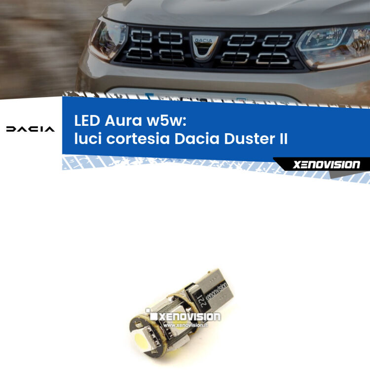 <strong>LED luci cortesia w5w per Dacia Duster</strong> II 2017 in poi. Una lampadina <strong>w5w</strong> canbus luce bianca 6000k modello Aura Xenovision.