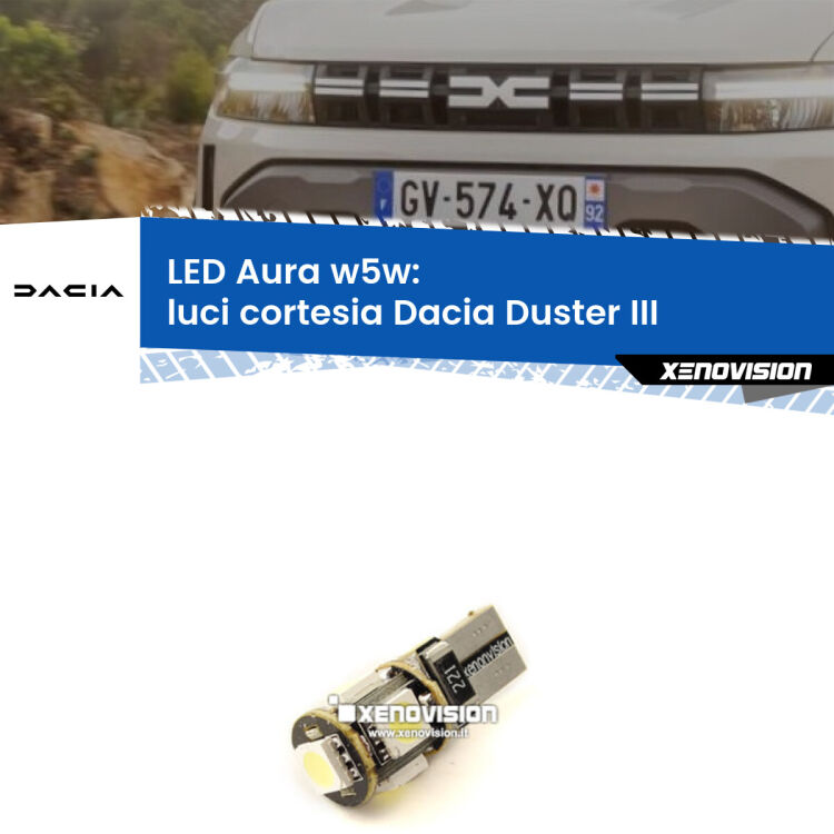 <strong>LED luci cortesia w5w per Dacia Duster</strong> III 2024 in poi. Una lampadina <strong>w5w</strong> canbus luce bianca 6000k modello Aura Xenovision.