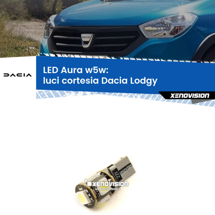 <strong>LED luci cortesia w5w per Dacia Lodgy</strong>  2012 in poi. Una lampadina <strong>w5w</strong> canbus luce bianca 6000k modello Aura Xenovision.