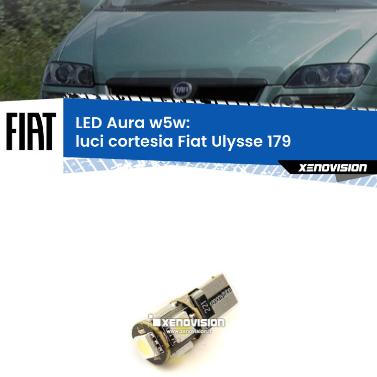 <strong>LED luci cortesia w5w per Fiat Ulysse</strong> 179 2002 - 2011. Una lampadina <strong>w5w</strong> canbus luce bianca 6000k modello Aura Xenovision.