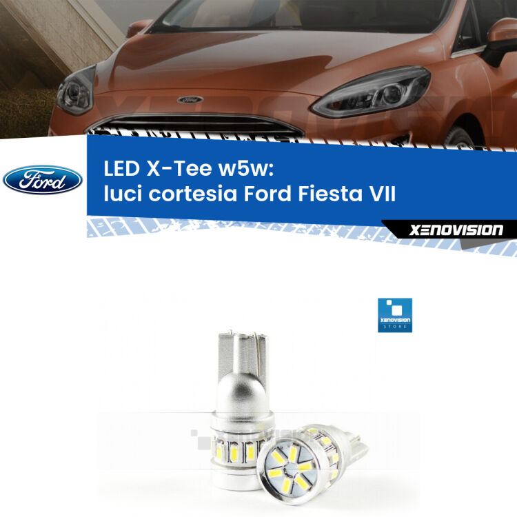 <strong>LED luci cortesia per Ford Fiesta VII</strong>  2017 - 2020. Lampade <strong>W5W</strong> modello X-Tee Xenovision top di gamma.