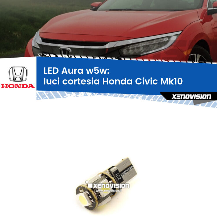 <strong>LED luci cortesia w5w per Honda Civic</strong> Mk10 2016 - 2020. Una lampadina <strong>w5w</strong> canbus luce bianca 6000k modello Aura Xenovision.