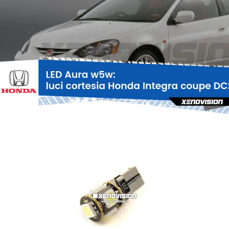 <strong>LED luci cortesia w5w per Honda Integra coupe</strong> DC2, DC4 1997 - 2001. Una lampadina <strong>w5w</strong> canbus luce bianca 6000k modello Aura Xenovision.