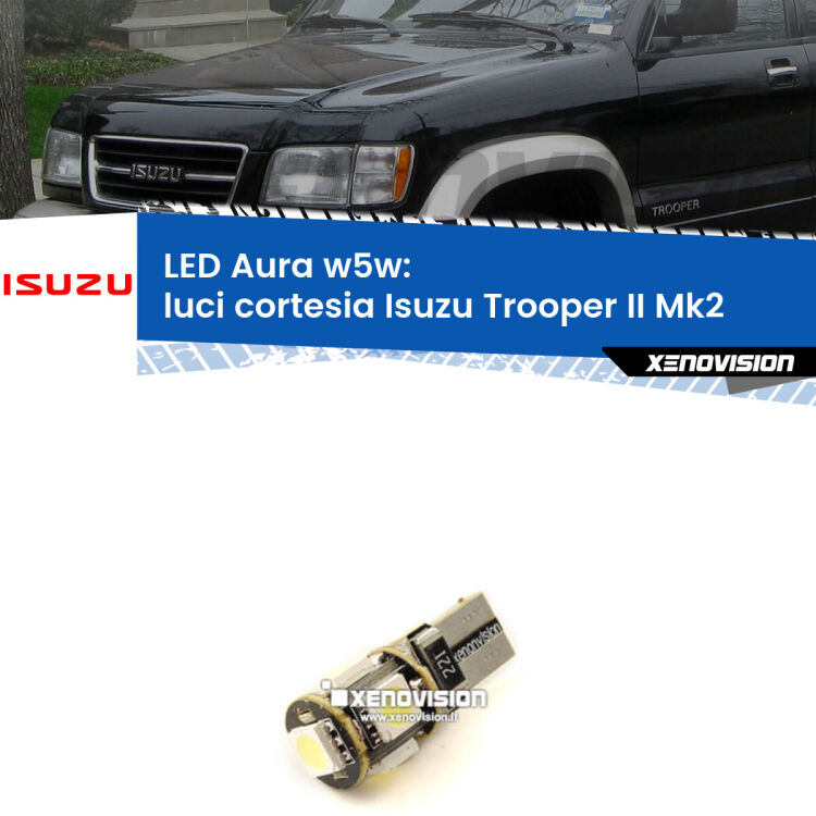 <strong>LED luci cortesia w5w per Isuzu Trooper II</strong> Mk2 posteriori. Una lampadina <strong>w5w</strong> canbus luce bianca 6000k modello Aura Xenovision.