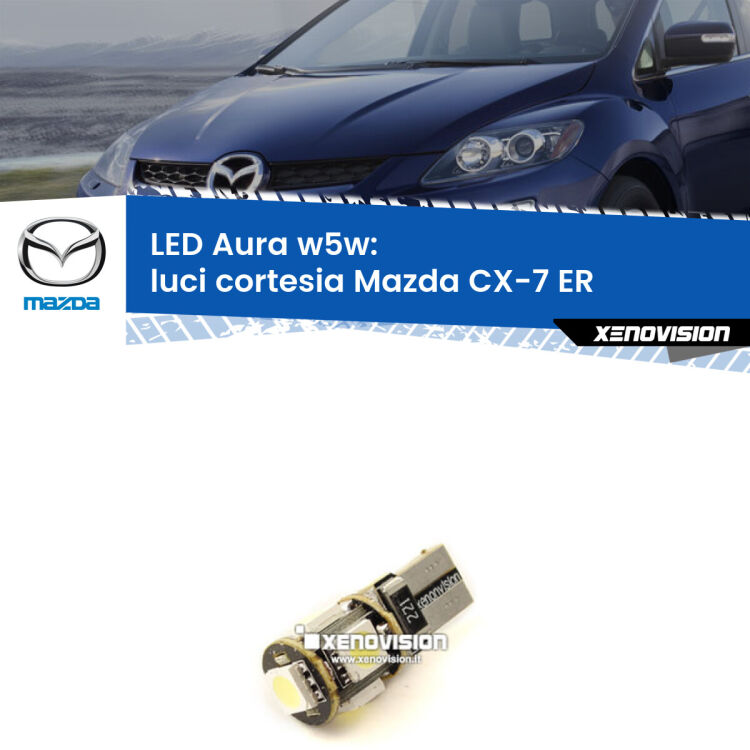 <strong>LED luci cortesia w5w per Mazda CX-7</strong> ER anteriori. Una lampadina <strong>w5w</strong> canbus luce bianca 6000k modello Aura Xenovision.