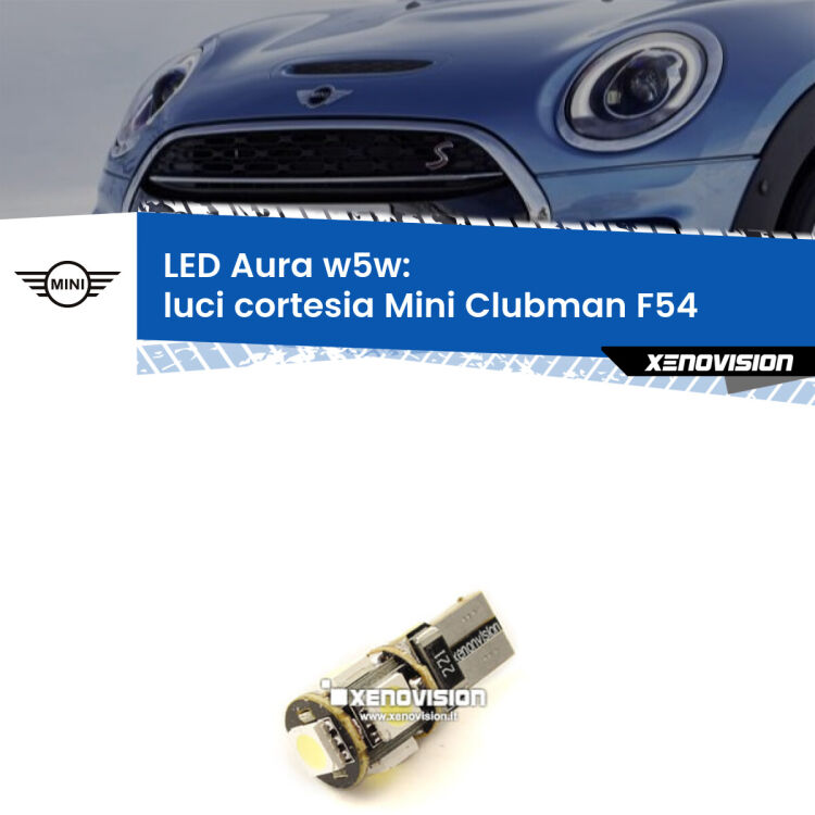 <strong>LED luci cortesia w5w per Mini Clubman</strong> F54 2014 - 2019. Una lampadina <strong>w5w</strong> canbus luce bianca 6000k modello Aura Xenovision.