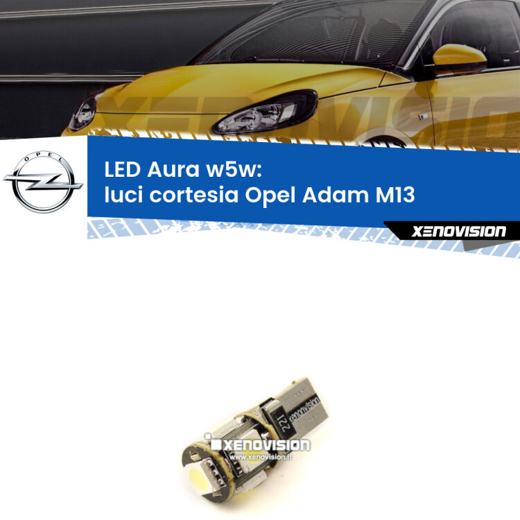 <strong>LED luci cortesia w5w per Opel Adam</strong> M13 2012 - 2019. Una lampadina <strong>w5w</strong> canbus luce bianca 6000k modello Aura Xenovision.