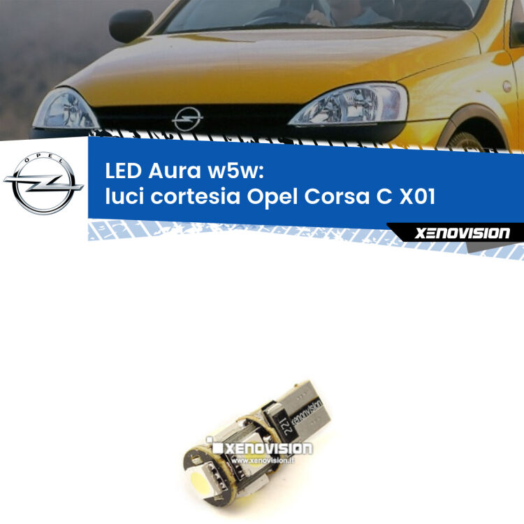 <strong>LED luci cortesia w5w per Opel Corsa C</strong> X01 2000 - 2006. Una lampadina <strong>w5w</strong> canbus luce bianca 6000k modello Aura Xenovision.