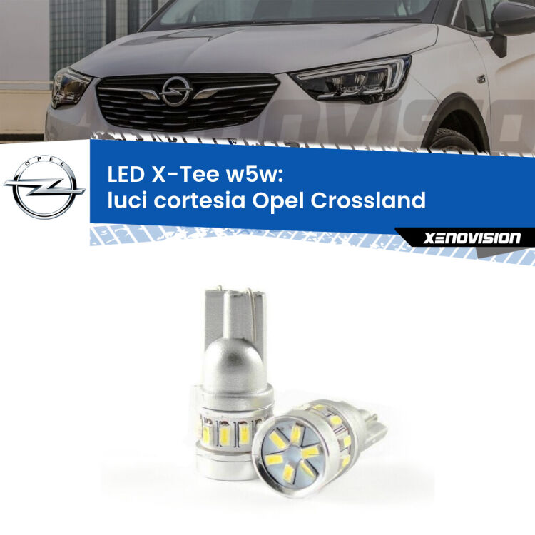 <strong>LED luci cortesia per Opel Crossland</strong>  2017 in poi. Lampade <strong>W5W</strong> modello X-Tee Xenovision top di gamma.