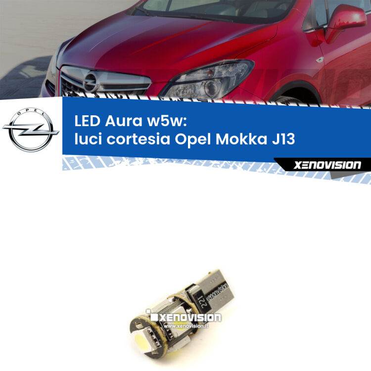 <strong>LED luci cortesia w5w per Opel Mokka</strong> J13 anteriori. Una lampadina <strong>w5w</strong> canbus luce bianca 6000k modello Aura Xenovision.