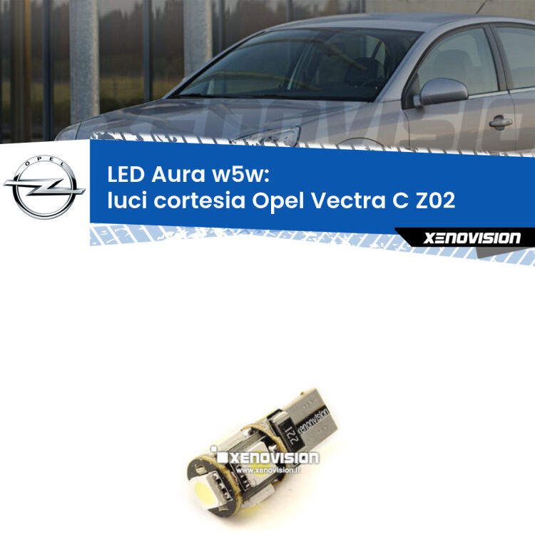 <strong>LED luci cortesia w5w per Opel Vectra C</strong> Z02 2002 - 2010. Una lampadina <strong>w5w</strong> canbus luce bianca 6000k modello Aura Xenovision.