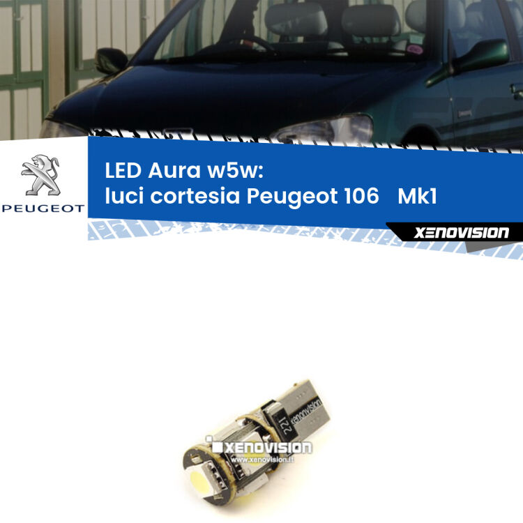 <strong>LED luci cortesia w5w per Peugeot 106  </strong> Mk1 1991 - 1996. Una lampadina <strong>w5w</strong> canbus luce bianca 6000k modello Aura Xenovision.