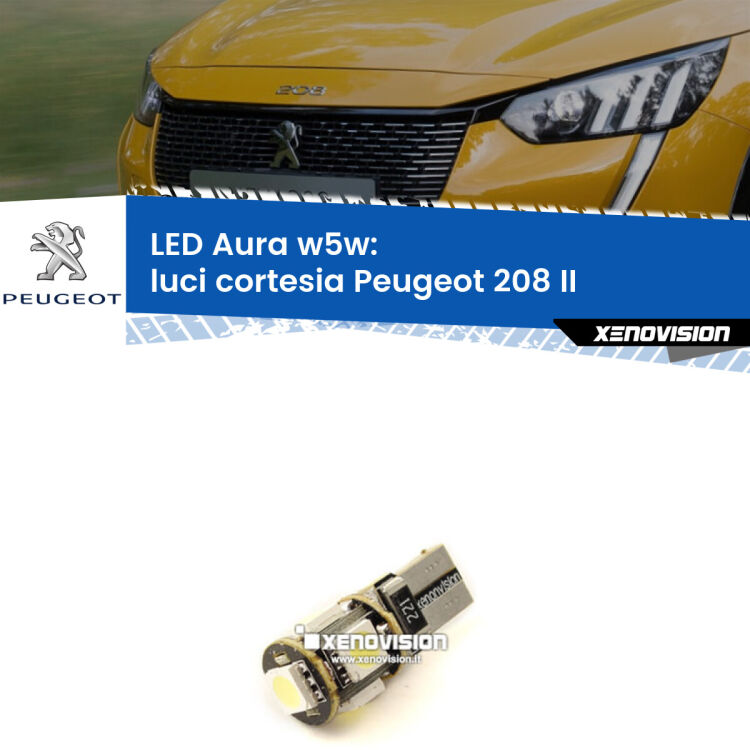 <strong>LED luci cortesia w5w per Peugeot 208</strong> II 2019 in poi. Una lampadina <strong>w5w</strong> canbus luce bianca 6000k modello Aura Xenovision.