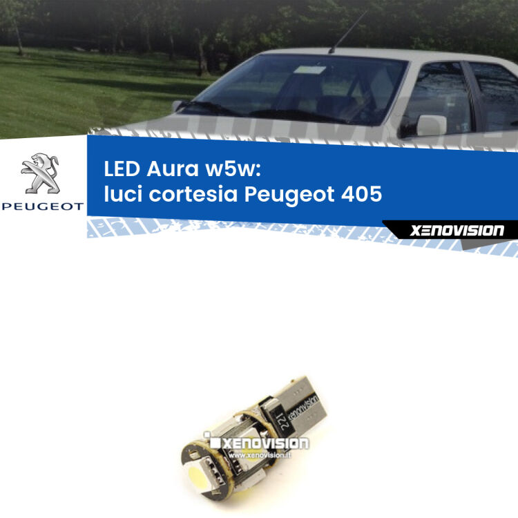 <strong>LED luci cortesia w5w per Peugeot 405</strong>  1987 - 1997. Una lampadina <strong>w5w</strong> canbus luce bianca 6000k modello Aura Xenovision.